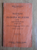 Irineu Mihalcescu - Notiuni de filosofia religiunii pentru clasa VII secundara de baieti si fete (1942)