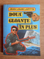 Anticariat: Jean Louis Lafitte - Doua gloante in plus