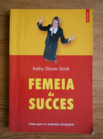 Anticariat: Kathy Glover Scott - Femeia de succes