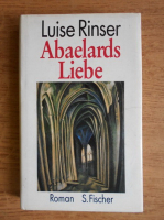 Luise Rinser - Abaelards Liebe