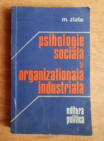 M. Zlate - Psihologie sociala si organizationala industriala