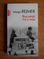 Margo Rejmer - Bucuresti. Praf si sange