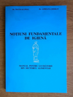 Anticariat: Nicolae Poll - Notiuni fundamentale de igiena. Manual pentru lucratori din sectorul alimentar