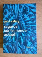 Paul Valery - Regards sur le monde actuel