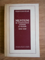 Anticariat: Perpessicius - Mentiuni de istoriografie literara si folclor (1948-1956)
