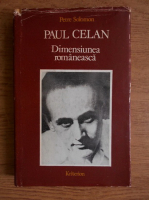 Petre Solomon - Paul Celan. Dimensiunea romaneasca