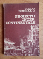 Anticariat: Radu Budeanu - Proiectii intercontinentale
