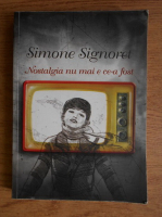 Anticariat: Simone Signoret - Nostalgia nu mai e ce a fost