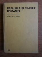 Vintila Mihailescu - Dealurile si campiile Romaniei