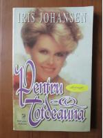 Iris Johansen - Pentru totdeauna