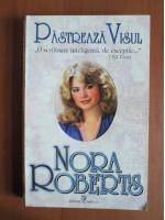 Nora Roberts - Pasteaza visul