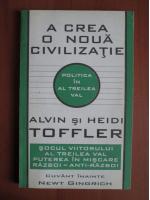 Anticariat: Alvin si Heidi Toffler - A crea o noua civilizatie