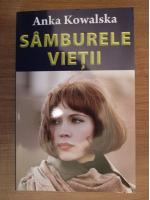 Anka Kowalska - Samburele vietii