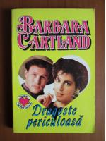 Anticariat: Barbara Cartland - Dragoste periculoasa