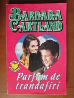 Barbara Cartland - Parfum de trandafiri