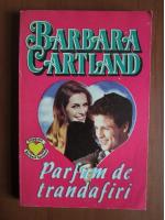 Barbara Cartland - Parfum de trandafiri