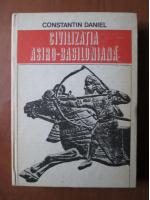 Constantin Daniel - Civilizatia Asiro-Babiloniana