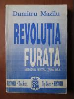 Anticariat: Dumitru Mazilu - Revolutia furata
