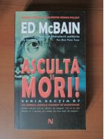 Ed McBain - Asculta si mori!