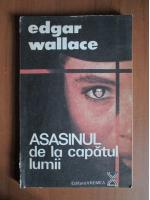Anticariat: Edgar Wallace - Asasinul de la capatul lumii