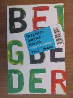 Frederic Beigbeder - Dragostea dureaza trei ani