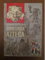Anticariat: George Vaillant - Civilizatia azteca