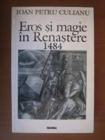 Anticariat: Ioan Petru Culianu - Eros si magie in Renastere 1484