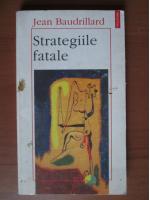 Anticariat: Jean Baudrillard - Strategiile fatale