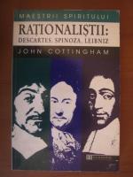 John Cottingham - Rationalistii: Descartes, Spinoza, Leibniz