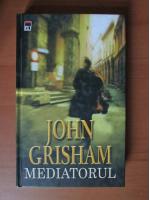 Anticariat: John Grisham - Mediatorul 