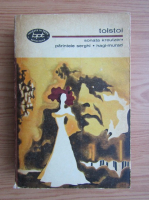 Lev Tolstoi - Sonata Kreutzer, Parintele Serghi, Hagi-Murad