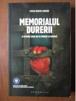 Anticariat: Lucia Hossu Longin - Memorialul durerii. O istorie care nu se invata la scoala