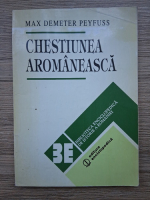 Anticariat: Max Demeter Peyfuss - Chestiunea aromaneasca (minima uzura)
