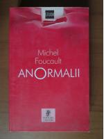Michel Foucault - Anormalii. Cursuri tinute la College de France 1974-1975