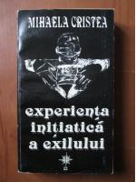 Anticariat: Mihaela Cristea - Experienta initiatica a exilului