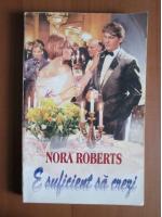 Nora Roberts - E suficient sa crezi