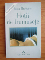 Anticariat: Pascal Bruckner - Hotii de frumusete