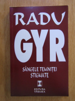 Radu Gyr - Sangele temnitei. Stigmate