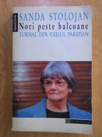 Sanda Stolojan - Nori peste balcoane. Jurnal din exilul parizian 1975–1989