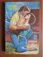 Sandra Brown - Sa nu trimiti flori