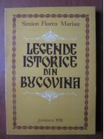 Anticariat: Simion Florea Marian - Legende istorice din Bucovina