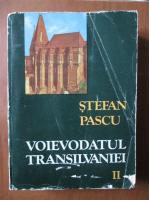 Stefan Pascu - Voievodatul Transilvaniei (volumul 2)