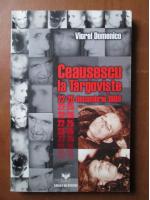Viorel Domenico - Ceausescu la Targoviste 22-25 decembrie 1989