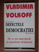 Vladimir Volkoff - Defectele democratiei