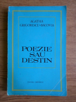 Anticariat: Agatha Grigorescu Bacovia - Poezie sau destin