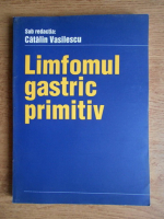 Catalin Vasilescu - Limfomul gastric primitiv