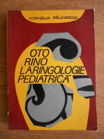 Anticariat: Cornelia Paunescu - Otorinolaringologie pediatrica