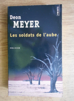 Deon Meyer - Les soldats de l'aube