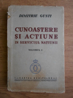 Dimitrie Gusti - Cunoastere si actiune in serviciul natiunii (volumul 1, 1940)