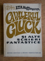 Anticariat: E. T. A. Hoffmann - Cavalerul Gluck si alte scrieri fantastice